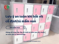 Lưu ý an toàn khi bắt vít & cố định tủ mầm non