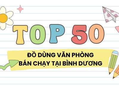 Top 50 đồ dùng văn phòng Bình Dương bán chạy theo phòng ban