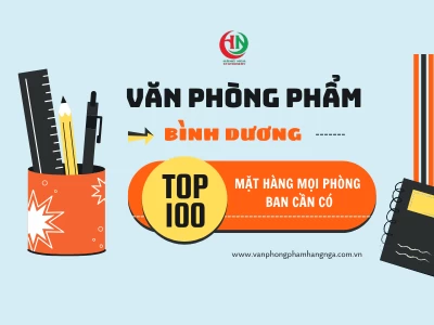 Văn phòng phẩm Bình Dương: Top 100 mặt hàng cần có cho mọi phòng ban