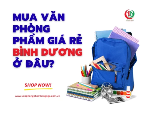 Mua văn phòng phẩm giá rẻ Bình Dương​ ở đâu?